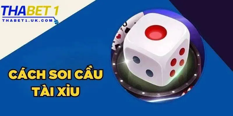 Tài xỉu xí ngầu Thabet: Game đỉnh cao, dễ thắng dễ chơi 4 Cược tài xỉu theo soi cầu